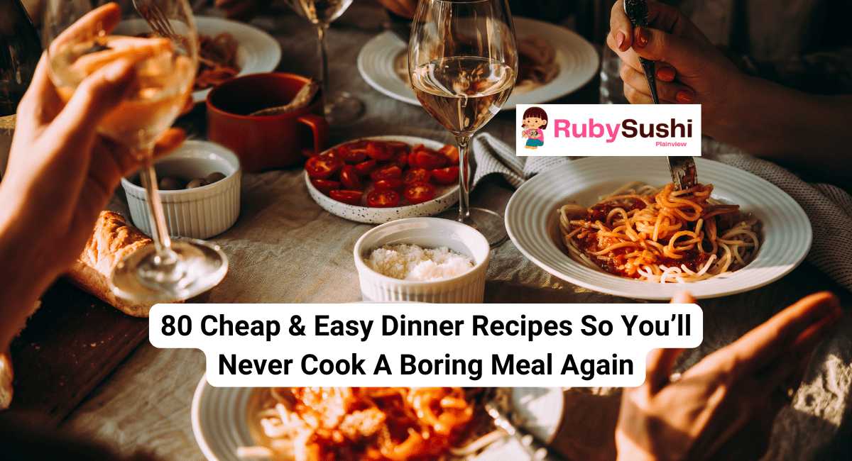 80 Cheap & Easy Dinner Recipes So You'll Never Cook A Boring Meal Again