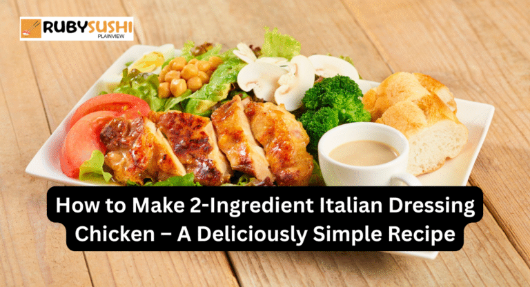 How to Make 2-Ingredient Italian Dressing Chicken – A Deliciously Simple Recipe