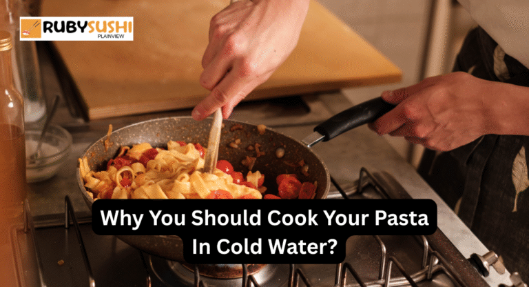 Why You Should Cook Your Pasta In Cold Water?